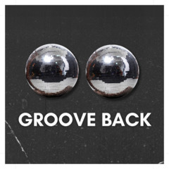 GROOVE BACK | Funky House, Disco & Nu Disco Vibes!
