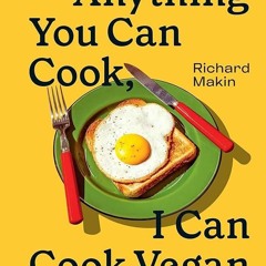 ✔Kindle⚡️ Anything You Can Cook, I Can Cook Vegan