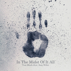 In the Midst of It All (feat. Sam Wills)