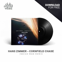 FREE DOWNLOAD: Hans Zimmer - Cornfield Chase (Indigo Man Remix) [CMVF028]