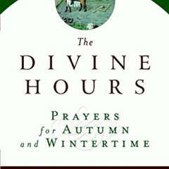 [Get] EPUB 📁 The Divine Hours (Volume Two): Prayers for Autumn and Wintertime: A Man