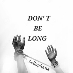 DON'T BE LONG