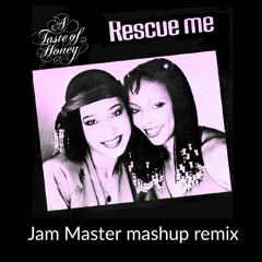 A Taste Of Honey - Rescue Me (Jam Master Mashup Remix)