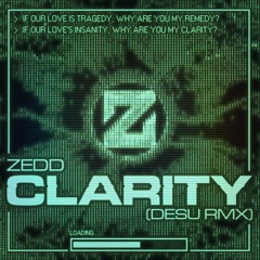 ZEDD - Clarity (DESU RMX)