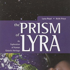 [View] EBOOK 🧡 The Prism of Lyra: An Exploration of Human Galactic Heritage by  Lyss