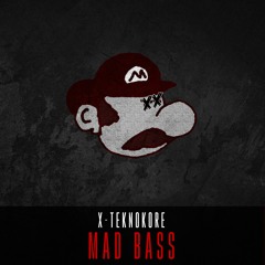 X-Teknokore - Mad Bass 🐉