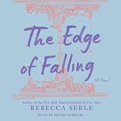 [READ] EPUB 📤 The Edge of Falling by  Rebecca Serle,Devon Sorvari,Simon & Schuster A