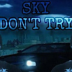 sky & don't try