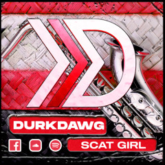 DurkDawg - Scat Girl (Radio Edit)