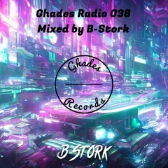 Ghades Radio 038 (B-Stork GuestMix)