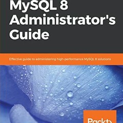 VIEW PDF 📫 MySQL 8 Administrator's Guide: Effective guide to administering high-perf