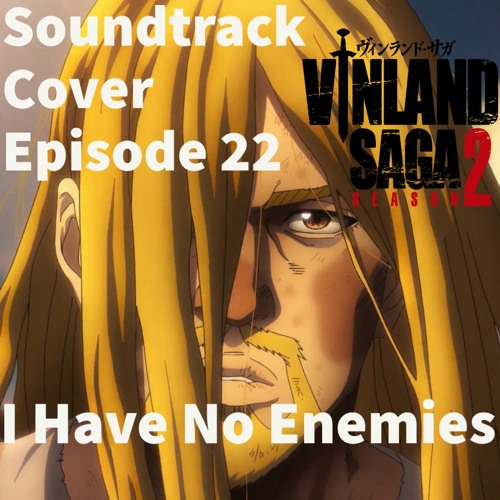 I HAVE NO ENEMIES  Vinland Saga - Season 2 Episode 22 ヴィンランドサガ 