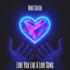 Love You Like A Love Song (MIKE CHECK Remix)