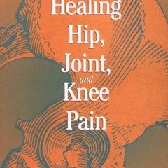 [VIEW] [EPUB KINDLE PDF EBOOK] Healing Hip, Joint, and Knee Pain: A Mind-Body Guide t