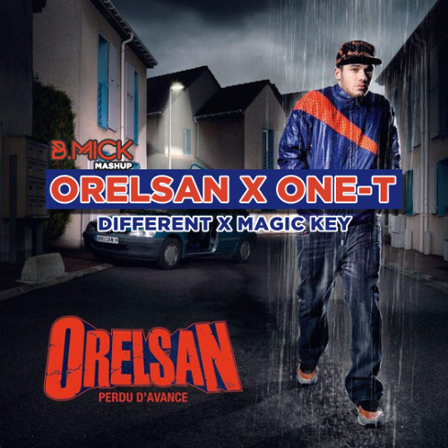 Orelsan x One T - Différent x Magic Key (B.Mick Mashup) ACHETER = FREE DL