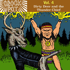 Cloven Devil Radio #63: Dirty Deer and the Thunder Chief (Crock Pot Vol. 4)
