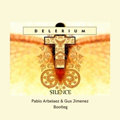 FREE DOWNLOAD: Delirium - The Silence - (Pablo Arbelaez & Gux Jimenez Bootleg)
