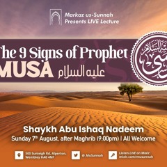 The 9 Signs Of Prophet Musa - Shaykh Abu Ishaq Nadeem