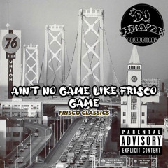 Aint No Game Like FRISCO Game Mix! DJ Blaze