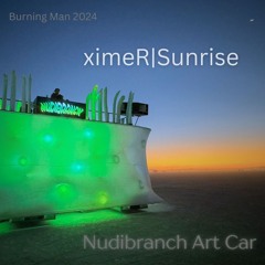 ximeR|Sunrise - Burning Man 2024