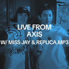 Miss Jay & Replica.mp3 (BAIHUI LIVE FROM AXIS)