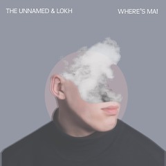 The Unnamed, LOKH - Where's Ma! (Radio Edit)