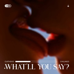 WHAT'LL YOU SAY? | Custhekid ft. Chillingo | Prod: Eem Triplin