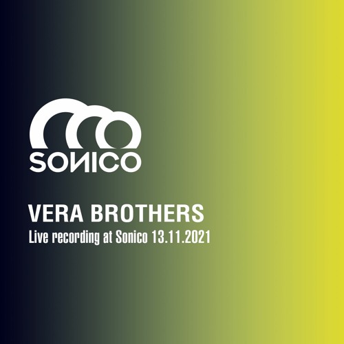 VERA BROTHERS live recording @ Sonico - 13.11.2021
