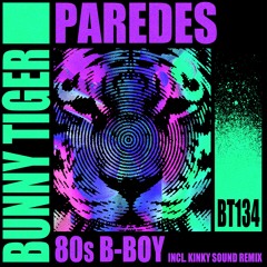 Paredes - 80s B - Boy (Kinky Sound Remix)[OUT NOW]