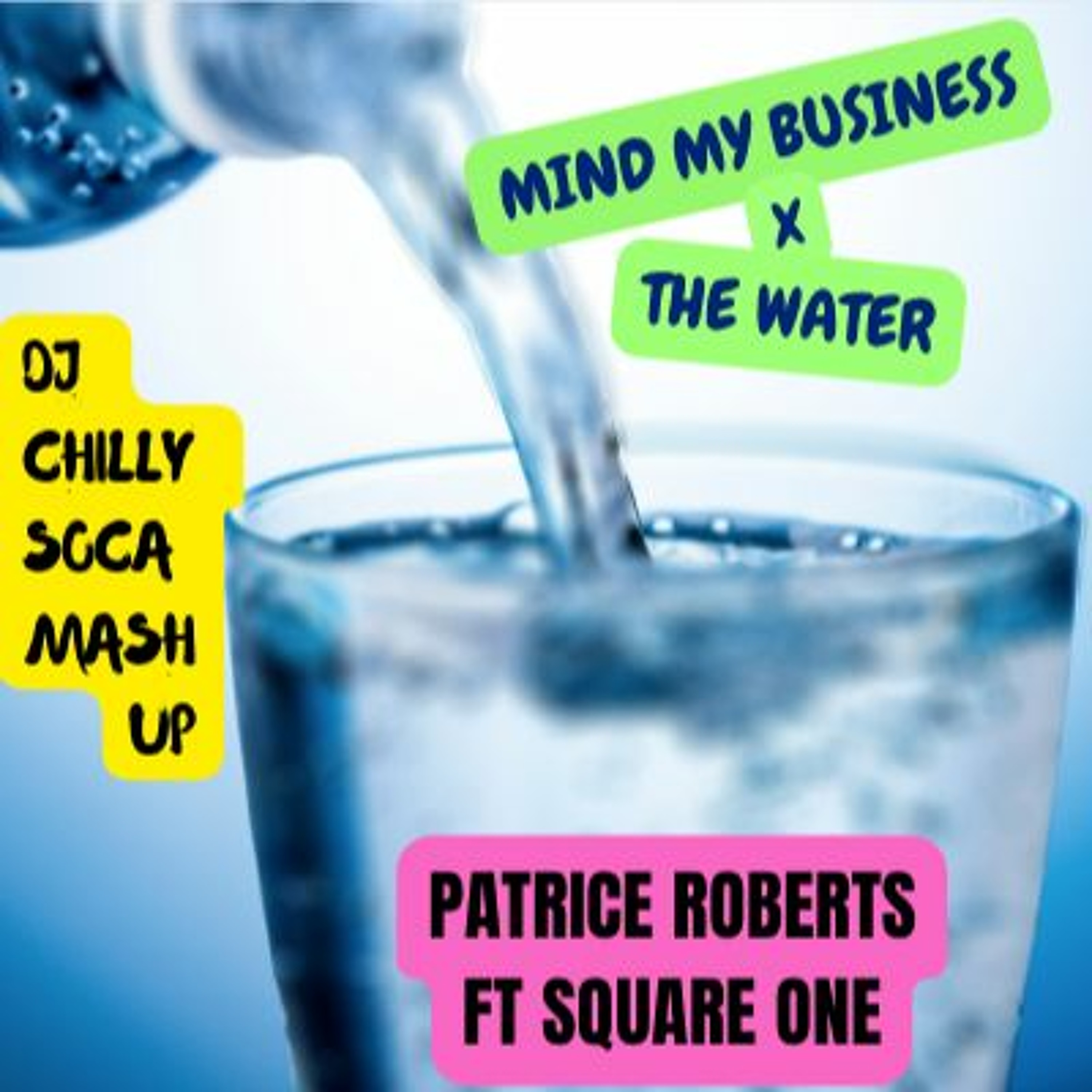 Mind My Business X The Water (DJ Chilly Soca Mash Up)- Patrice Roberts & Square One. episode artwork