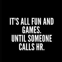 ❤ PDF Read Online ❤ IT'S ALL FUN AND GAMES UNTIL SOMEONE CALLS HR: Fun