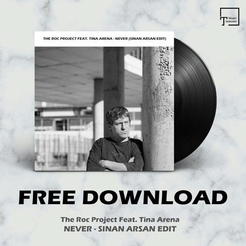 FREE DOWNLOAD: The Roc Project Feat. Tina Arena - Never (Sinan Arsan Edit)