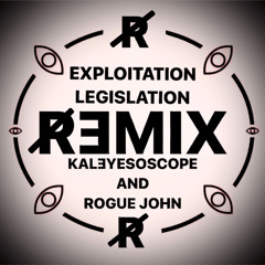 Exploitation Legislation:  Rogue John Remix