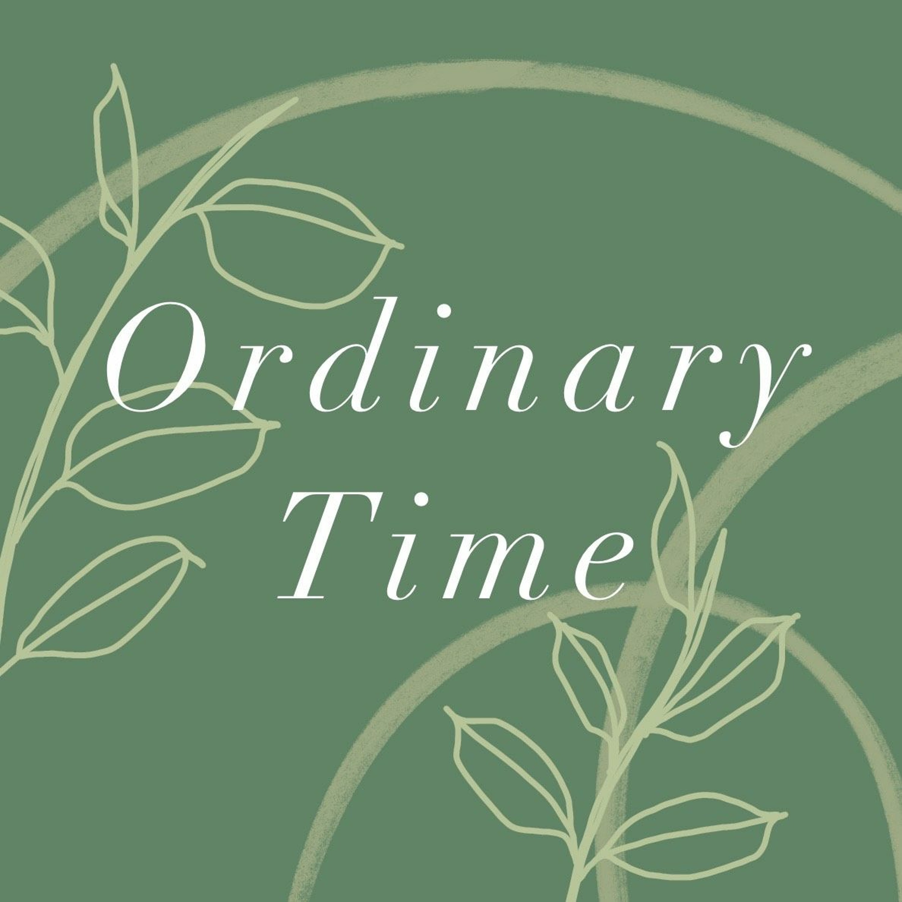 Ordinary Time: July 11, 2021 episode artwork