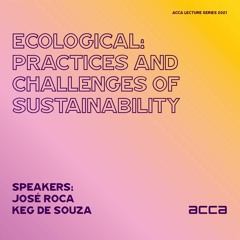 Experimental Institutionalism: Ecological with Keg de Souza and José Roca