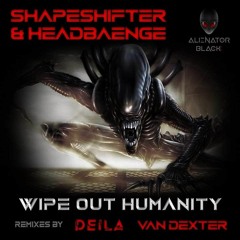 HeadBaenge & Shapeshifter(DE) - Wipe Out Humanity (Original Mix)