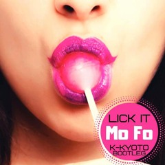 Lick It Mo Fo - K-Kyoto Bootleg
