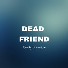 Duncan Lam - Dead Friend (Official Release)