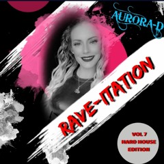 Aurora-D RAVE-ITATION VOL 7 HARD HOUSE EDITION