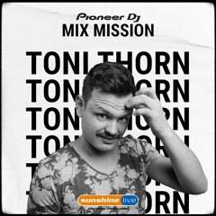 Toni Thorn @ Sunshine Live / Pioneer DJ MIX MISSION 2021