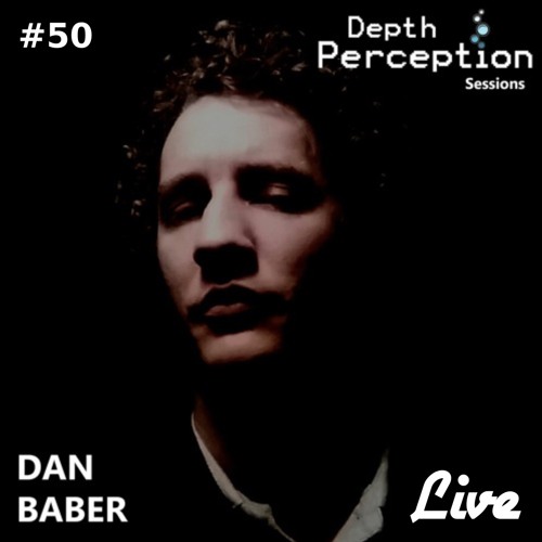 Depth Perception Sessions #50 - Dan Baber (Full moon party Live PA)