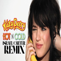 Katy Perry - Hot N Cold (Israel Carter Remix)