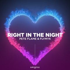 Pete Flame & FlyMyk - Right In The Night