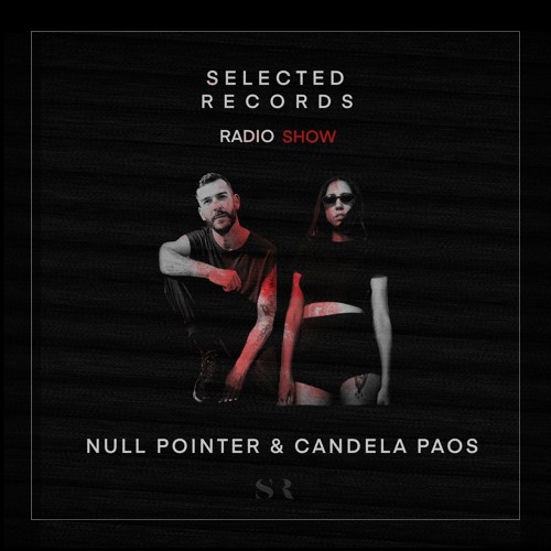 Selected Records Radio Show W/NULL POINTER & CANDELA PAOS (SR Skool)