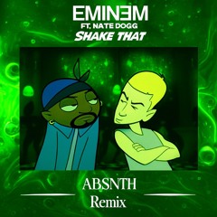 Eminem feat. Nate Dogg - Shake That (ABSNTH Remix)