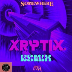 Hol! - Somewhere (Xryptix Remix)