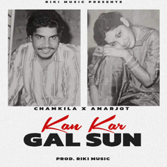 KAN KAR GAL SUN X CHAMKILA X AMARJOT X RIKI MUSIX