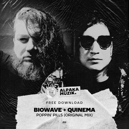Biowave & Quinema - Poppin Pills (Original Mix) **FREE DOWNLOAD**