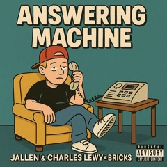 Answering Machine Ft Charles lewy & Bricks (2018)