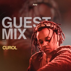 AHU PRESENTS: Curol || Guest Mix #032